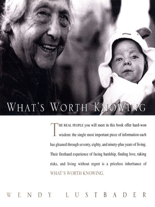 Title details for What's Worth Knowing by Wendy Lustbader - Wait list